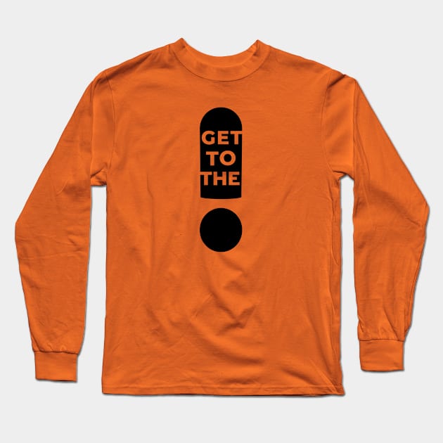 Get To The Point! Long Sleeve T-Shirt by Words In Drawings